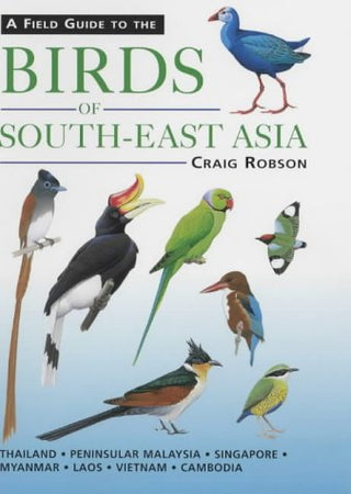 A Field Guide to the Birds of South-East Asia