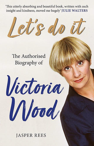 Let's Do It: The Authorised Biography of Victoria Wood - Thryft