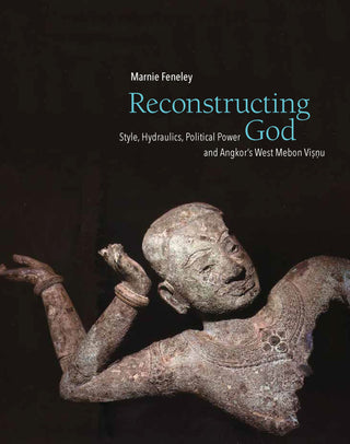 Reconstructing God: Style, Hydraulics, Political Power and Angkor's West Mebon Visnu