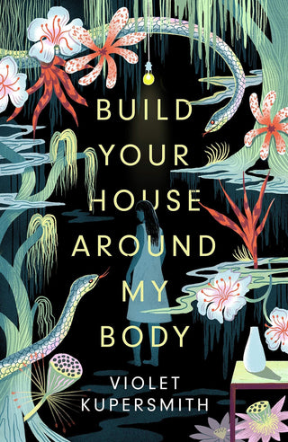 Build Your House Around My Body : LONGLISTED FOR THE WOMEN'S PRIZE FOR FICTION 2022 - Thryft