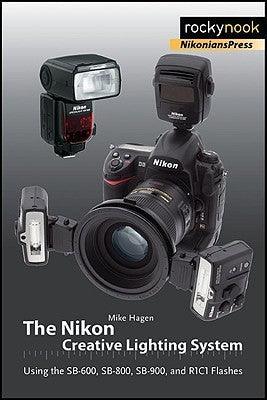 The Nikon Creative Lighting System - Using The SB-600, SB-800, SB-900, And R1C1 Flashes - Thryft