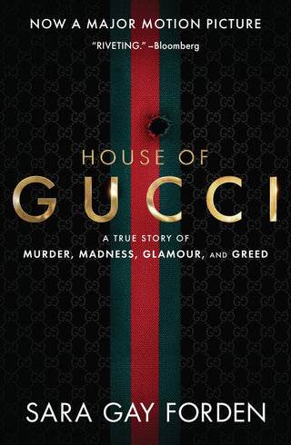 The House of Gucci: A True Story of Murder, Madness, Glamour, and Greed