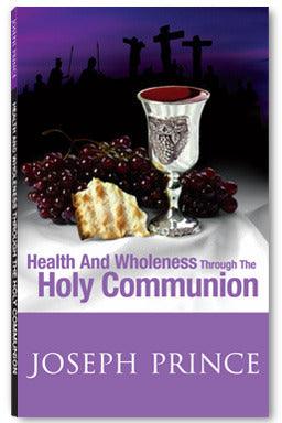 Health And Wholeness Through The Holy Communion - Thryft