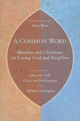A Common Word : Muslims and Christians on Loving God and Neighbor - Thryft
