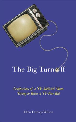 The Big Turnoff : Confessions of a TV-addicted Mom Trying to Raise a TV-free Kid - Thryft