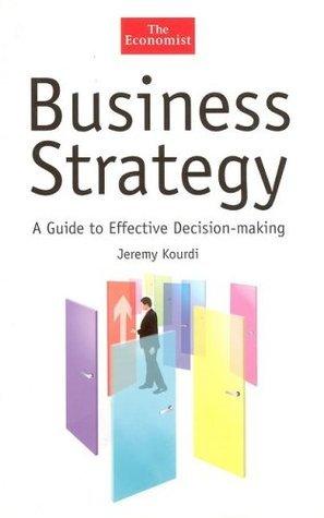 The Economist: Business Strategy : A Guide to Effective Decision-making - Thryft