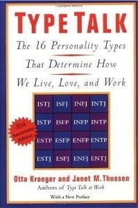 Type Talk: The 16 Personality Types That Determine How We Live, Love, and Work