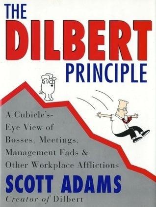 The Dilbert Principle : A Cubicle's-Eye View of Bosses, Meetings, Management Fads and Other Workplace Afflictions - Thryft