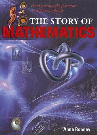 The Story Of Mathematics - From Creating The Pyraminds To Exploring Infinity - Thryft