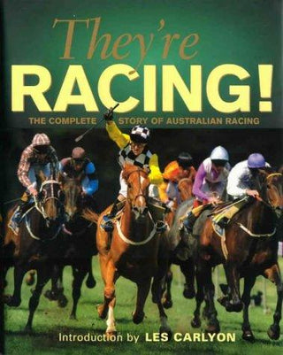 They'RE Racing!: the Complete Story of New Zealand Australian Racing : The Complete Story of Australian Racing - Thryft