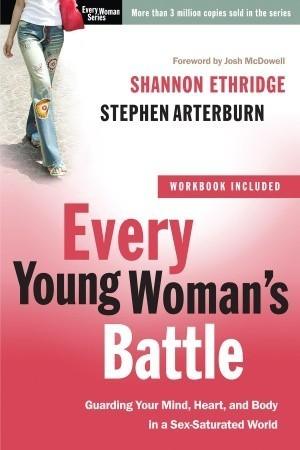 Every Young Woman's Battle (Includes Workbook) : Guarding your Mind, Heart, and Body in a Sex-Saturated World - Thryft