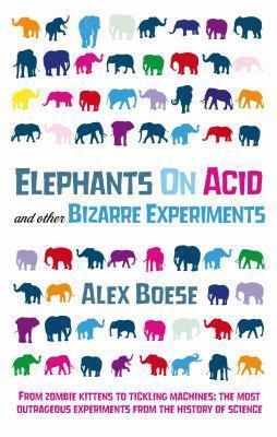 Elephants on Acid and Other Bizarre Experiments