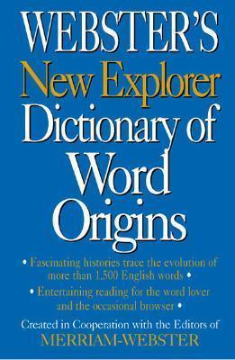 Webster's New Explorer Dictionary of Word Origins - Thryft