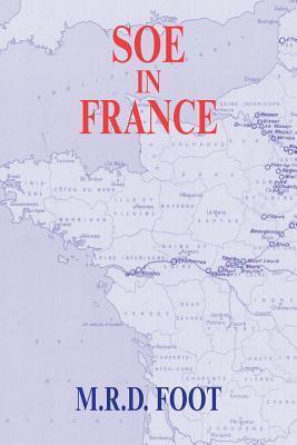 SOE In France - An Account Of The Work Of The British Special Operations Executive In France, 1940-1944 - Thryft