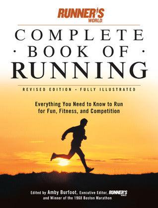 Runner's World Complete Book of Runnng : Everything You Need to Run for Fun, Fitness and Competition - Thryft