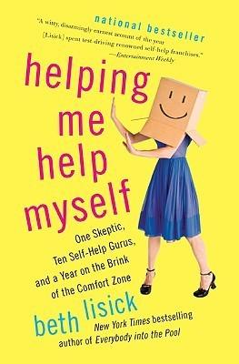 Helping Me Help Myself : One Skeptic, Ten Self-Help Gurus, and a Year on the Brink of the Comfort Zone - Thryft