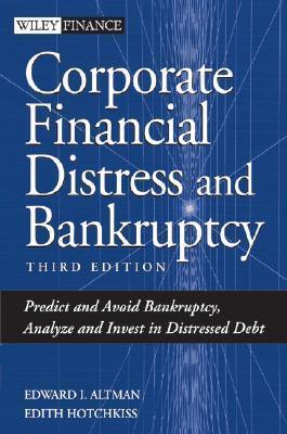 Corporate Financial Distress And Bankruptcy - Predict And Avoid Bankruptcy, Analyze And Invest In Distressed Debt - Thryft