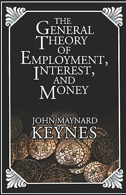 The General Theory of Employment, Interest, and Money