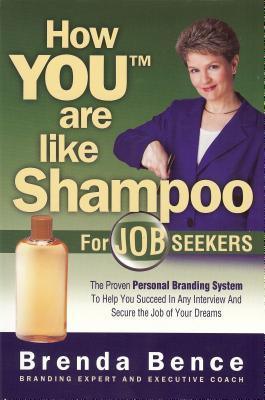 How "You" are Like Shampoo for Job Seekers : The Proven Personal Branding System to Help You Succeed in Any Interview and Secure the Job of Your Dreams - Thryft