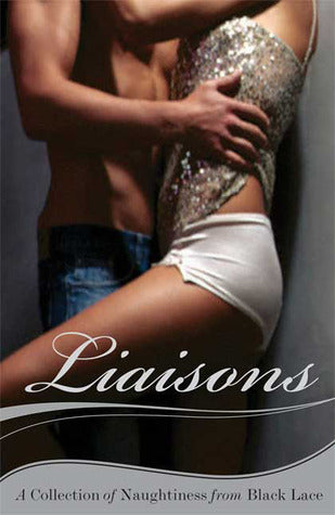 Liaisons: A Collection of Erotic Encounters from Black Lace