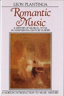 Romantic Music - A History Of Musical Style In Nineteenth-Century Europe - Thryft