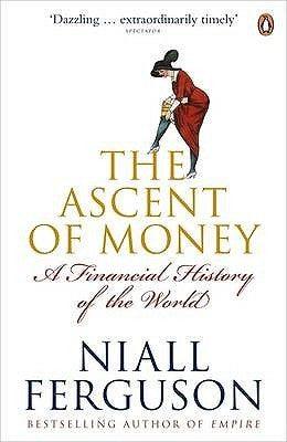 The Ascent of Money : A Financial History of the World - Thryft