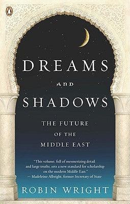 Dreams And Shadows : The Future of the Middle East - Thryft
