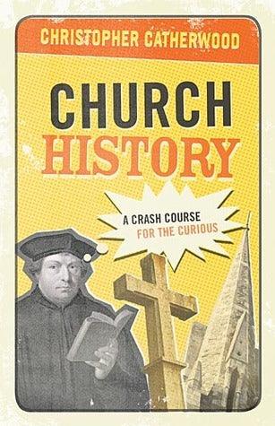 Church History - A Crash Course For The Curious - Thryft