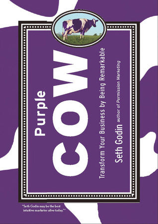 Purple Cow - Transform Your Business by Being Remarkable