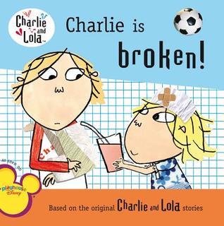 Charlie Is Broken! - Charlie And Lola