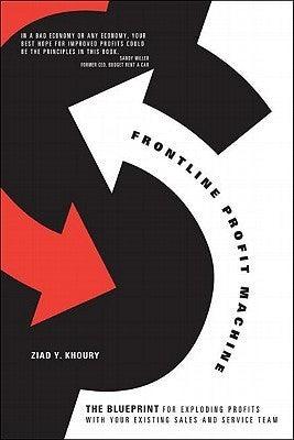 Frontline Profit Machine : The Khoury Blueprint for Exploding Profits at the Point of Sale - Thryft