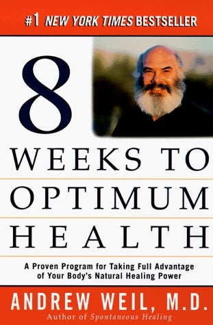 Eight Weeks to Optimum Health: A Proven Program for Taking Full Advantage of Your Body's Natural Healing Power