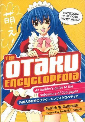 The Otaku Encyclopedia: An Insider's Guide to the Subculture of Cool Japan