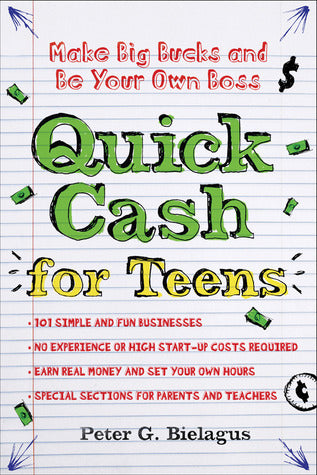 Quick Cash for Teens - Be Your Own Boss and Make Big Bucks