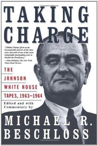 Taking Charge: The Johnson White House Tapes 1963-64 - Thryft