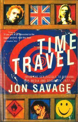 Time Travel : From the 'Sex Pistols' to 'Nirvana' - Pop, Media and Sexuality, 1977-96