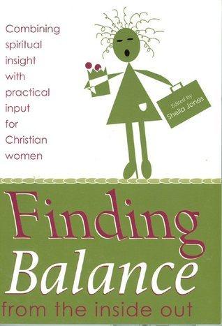 Finding Balance from the Inside Out : Combining Spiritual Insight with Practical Input for Christian Women - Thryft