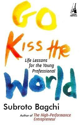 Go Kiss the World : Life Lessons for the Young Professional - Thryft