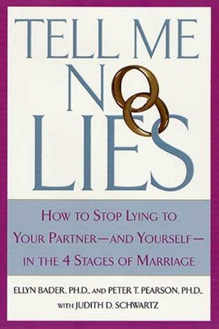 Tell Me No Lies : How to Stop Lying to Your Partner-And Yourself-In the 4 Stages of Marriage - Thryft