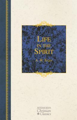 Life in the Spirit: Including How to Be Filled with the Holy Spirit and The Counselor