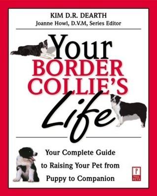 Your Border Collie's Life : Your Complete Guide to Raising Your Pet from Puppy to Companion - Thryft