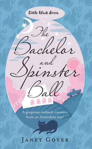 The Bachelor and Spinster Ball : A fabulously uplifting novel of love and life in the Australian Outback - Thryft