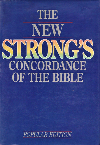 The New Strong's Concordance Of The Bible - A Popular Edition Of The Exhaustive Concordance - Thryft