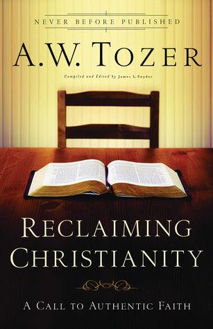 Reclaiming Christianity : A Call to Authentic Faith - Thryft