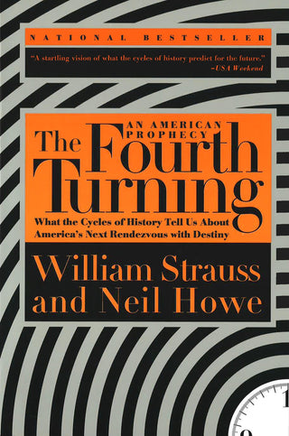 The Fourth Turning : What the Cycles of History Tell Us About America's Next Rendezvous with Destiny - Thryft