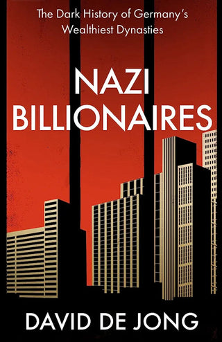 Nazi Billionaires : The Dark History of Germany's Wealthiest Dynasties - Thryft