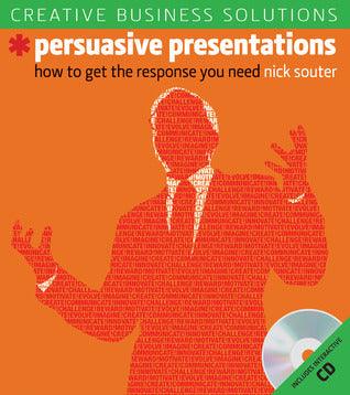 Creative Business Solutions: Persuasive Presentations: How to Get the Response You Need - Thryft