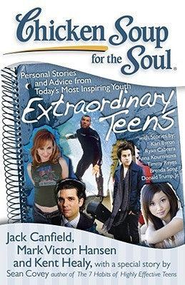 Chicken Soup for the Soul: Extraordinary Teens : Personal Stories and Advice from Today's Most Inspiring Youth - Thryft