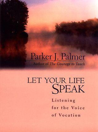 Let Your Life Speak : Listening for the Voice of Vocation - Thryft