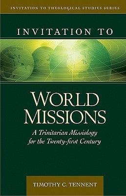 Invitation to World Missions - A Trinitarian Missiology for the Twenty-first Century - Thryft